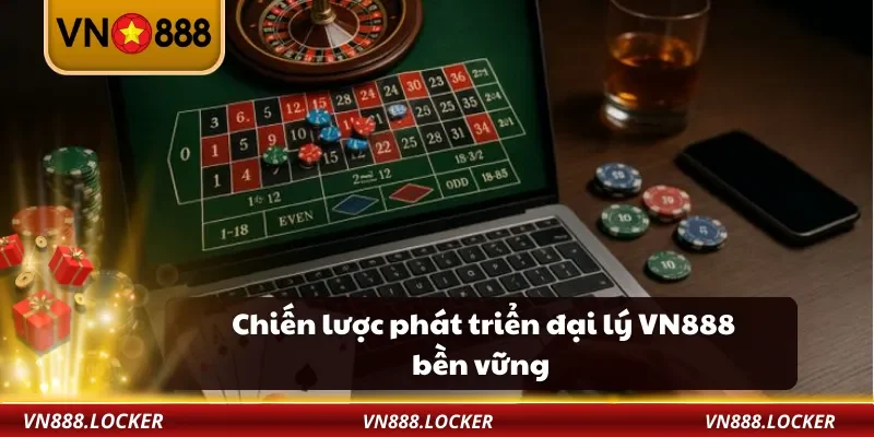 Chiến lược phát triển đại lý VN888 bền vững