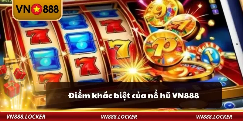 Điểm khác biệt của nổ hũ VN888